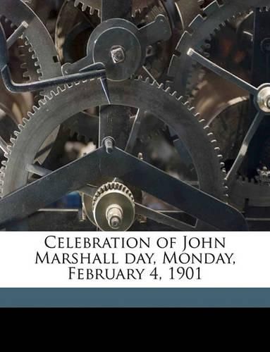 Cover image for Celebration of John Marshall Day, Monday, February 4, 1901