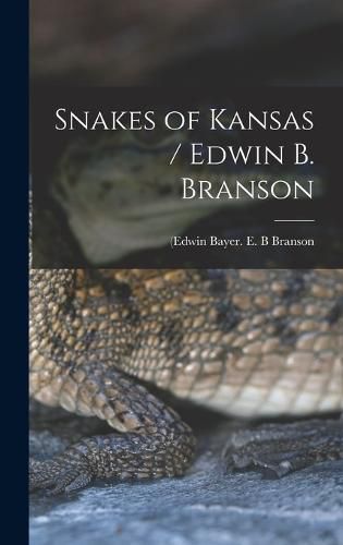 Cover image for Snakes of Kansas / Edwin B. Branson