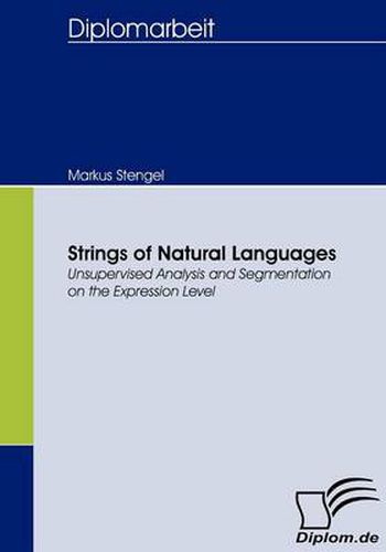 Cover image for Strings of Natural Languages: Unsupervised Analysis and Segmentation on the Expression Level