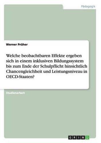 Cover image for Welche beobachtbaren Effekte ergeben sich in einem inklusiven Bildungssystem bis zum Ende der Schulpflicht hinsichtlich Chancengleichheit und Leistungsniveau in OECD-Staaten?
