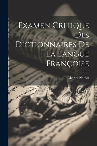 Examen Critique des Dictionnaires de la Langue Francoise