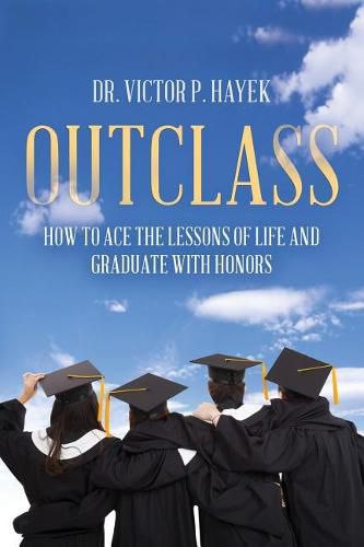 Cover image for Outclass: How to Ace the Lessons of Life and Graduate with Honors