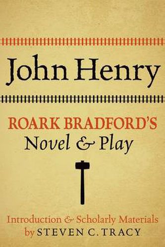 Cover image for John Henry: Roark Bradford's Novel and Play