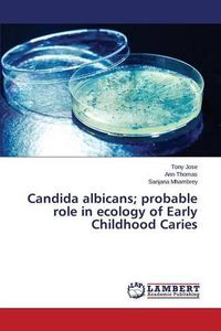 Cover image for Candida albicans; probable role in ecology of Early Childhood Caries