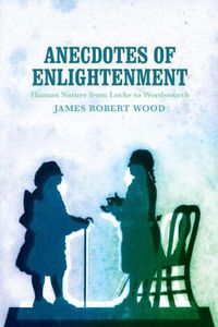 Cover image for Anecdotes of Enlightenment: Human Nature from Locke to Wordsworth