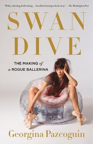 Cover image for Swan Dive: The Making of a Rogue Ballerina