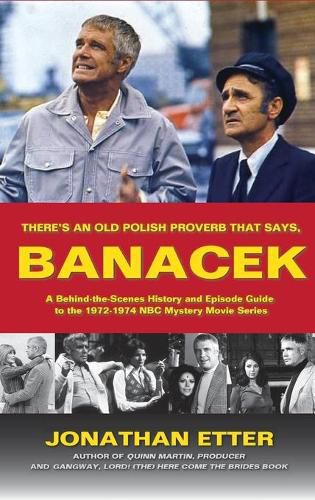 Cover image for There's An Old Polish Proverb That Says, 'BANACEK': A Behind-the-Scenes History and Episode Guide to the 1972-1974 NBC Mystery Movie Series (hardback)
