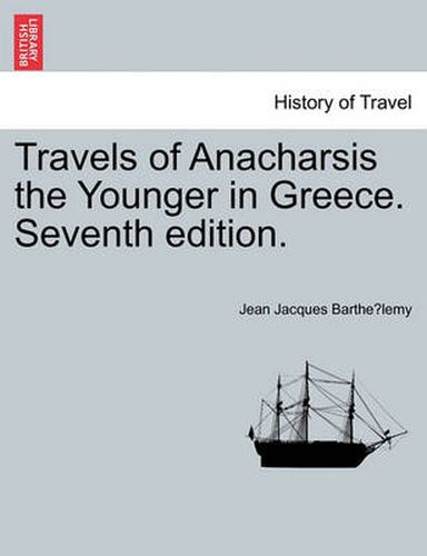 Cover image for Travels of Anacharsis the Younger in Greece. Seventh Edition.