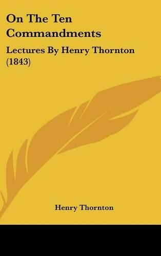 Cover image for On The Ten Commandments: Lectures By Henry Thornton (1843)