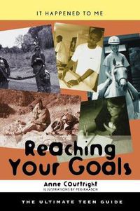 Cover image for Reaching Your Goals: The Ultimate Teen Guide