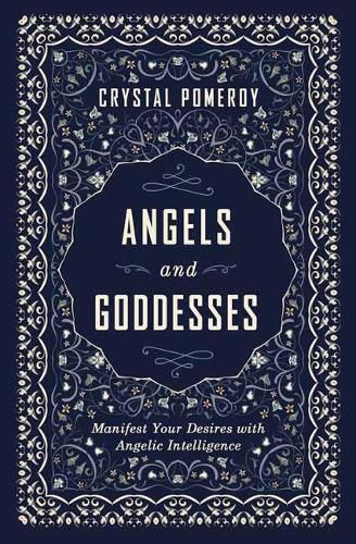 Cover image for Angels and Goddesses: Manifest Your Desires with Angelic Intelligence