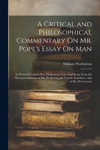 Cover image for A Critical and Philosophical Commentary On Mr. Pope's Essay On Man