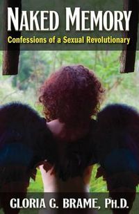 Cover image for Naked Memory: Confessions of a Sexual Revolutionary