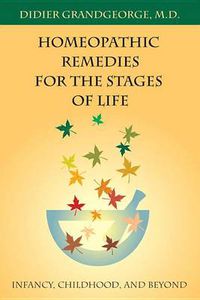 Cover image for Homeopathic Remedies for the Stages of Life: Infancy, Childhood and Beyond