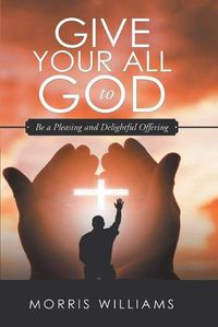 Cover image for Give Your All to God