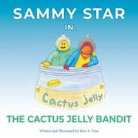 Cover image for Sammy Star In The Cactus Jelly Bandit