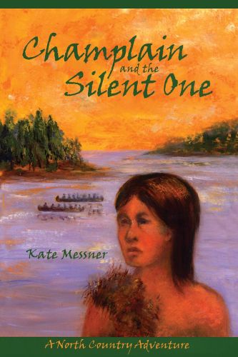 Cover image for Champlain And The Silent One: A North Country Adventure
