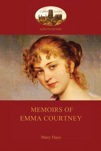 Cover image for Memoirs of Emma Courtney - An 18th Century Feminist Classic (Aziloth Books)