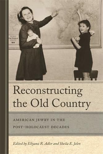 Cover image for Reconstructing The Old Country: American Jewry in the Post-Holocaust Decades