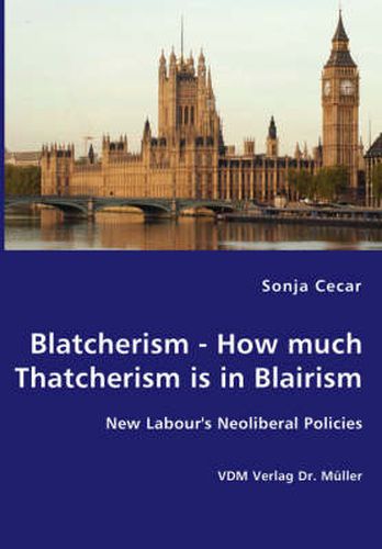 Cover image for Blatcherism - How much Thatcherism is in Blairism