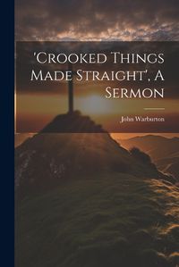 Cover image for 'crooked Things Made Straight', A Sermon