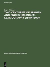 Cover image for Two Centuries of Spanish and English Bilingual Lexicography (1590-1800)