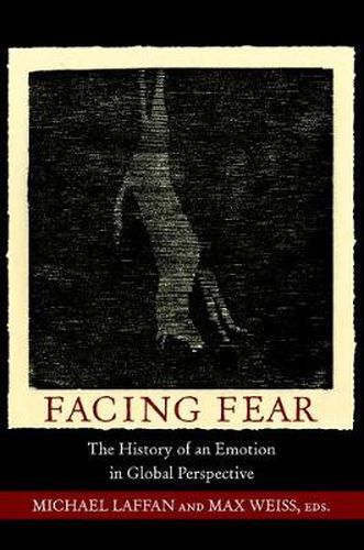 Cover image for Facing Fear: The History of an Emotion in Global Perspective