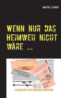 Cover image for Wenn nur das Heimweh nicht ware ...: ... denn die Sache geht zu lange!