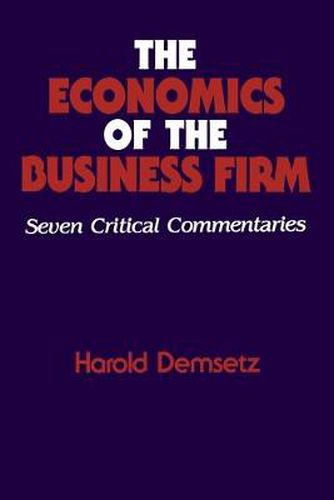 Cover image for The Economics of the Business Firm: Seven Critical Commentaries