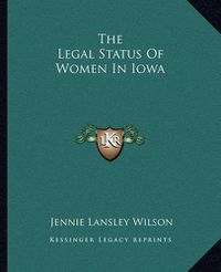 Cover image for The Legal Status of Women in Iowa