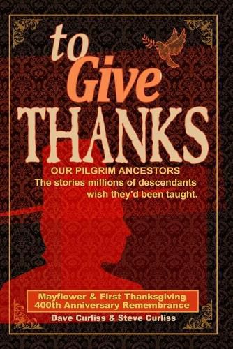 Cover image for To Give Thanks: Our Pilgrim Ancestors - The stories millions of descendants wish they'd been taught.