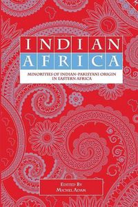 Cover image for Indian Africa: Minorities of Indian-Pakistani Origin in Eastern Africa