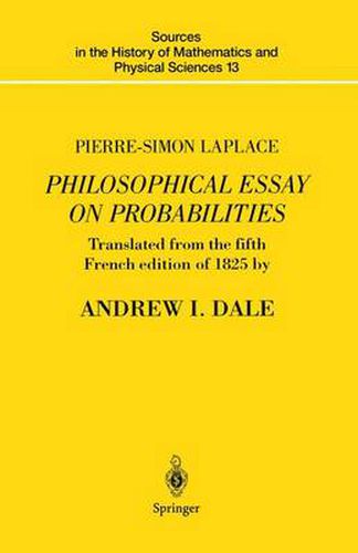 Cover image for Pierre-Simon Laplace Philosophical Essay on Probabilities: Translated from the fifth French edition of 1825 With Notes by the Translator