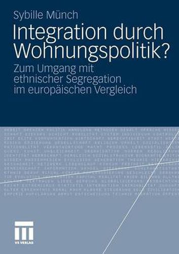 Cover image for Integration Durch Wohnungspolitik?: Zum Umgang Mit Ethnischer Segregation Im Europaischen Vergleich