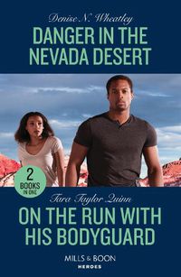 Cover image for Danger In The Nevada Desert / On The Run With His Bodyguard