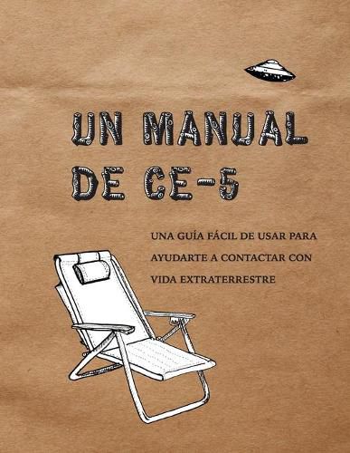 Cover image for Un Manual CE-5: Una guia facil de usar para ayudarte a contactar con vida extraterrestre