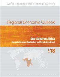 Cover image for Regional economic outlook: Sub-Saharan Africa, domestic revenue mobilization and private investment