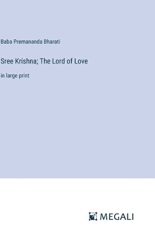 Cover image for Sree Krishna; The Lord of Love