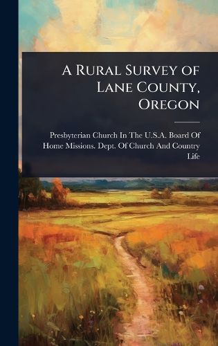 Cover image for A Rural Survey of Lane County, Oregon