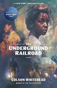 Cover image for The Underground Railroad: Winner of the Pulitzer Prize for Fiction 2017