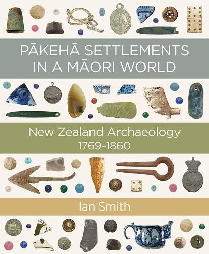 Cover image for Pakeha Settlements in a Maori World: New Zealand Archaeology 1769-1860