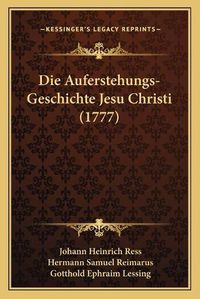 Cover image for Die Auferstehungs-Geschichte Jesu Christi (1777)