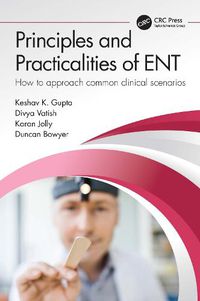 Cover image for Principles and Practicalities of ENT: How to approach common clinical scenarios