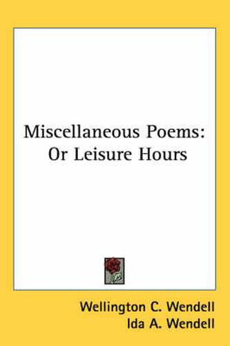 Cover image for Miscellaneous Poems: Or Leisure Hours