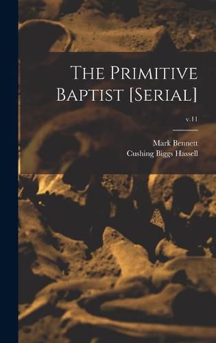 Cover image for The Primitive Baptist [serial]; v.11