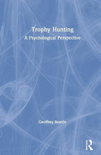 Cover image for Trophy Hunting: A Psychological Perspective