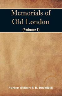 Cover image for Memorials of Old London (Volume I)