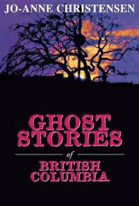 Cover image for Ghost Stories of British Columbia