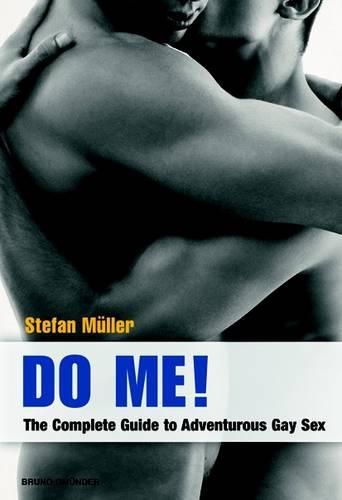 Cover image for Do Me!: The Complete Guide to Adventurous Gay Sex