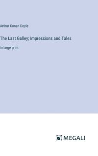 Cover image for The Last Galley; Impressions and Tales